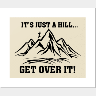 It's Just a Hill Get Over It Motivational Running Posters and Art